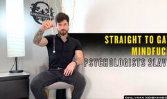 STRAIGHT TO GAY MINDFUCK PSYCHOLOGISTS SLAVE