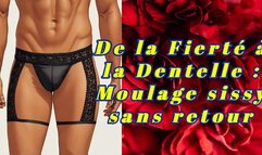 De la Fierté à la Dentelle : Moulage sissy sans retour
