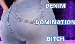 DENIM DOMINATION BITCH
