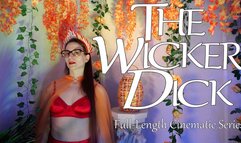 The Wicker Dick - Full-Length Cinematic Series Feature Presentation - Obey Lady Ashley - FemDom Folk Horror Erotic Mind Fuck