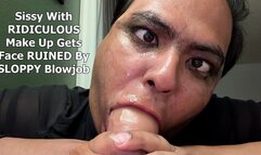 Sissy With RIDICULOUS Make Up Gets Face RUINED By SLOPPY Blowjob