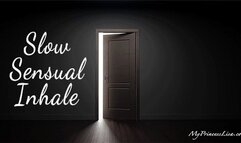 Slow sensual inhale