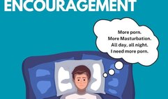 More Porn, More Masturbation Encouragement.