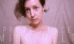 Pretty Face Mind Melt