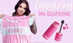 Feminizing My Boyfriend! Ft Miss Roper - 4K