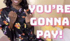 YOU'RE GONNA PAY!