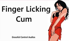 Finger Licking Cum - Cum Play - Graceful Control Audios