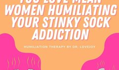 You Love Mean Women Humiliating Your Stinky Sock Obsession