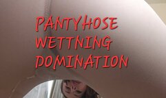PANTYHOSE WETTING DOMINATION