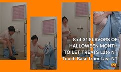 8 of 31 FLAVORS OF HALLOWEEN MONTH TOILET TREATS Late NT Touch Base from Last Nt