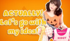 Actually, Let's Go With My Idea