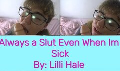 Im a slut even when im sick