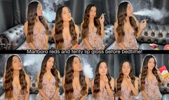 Marlboro reds and fenty lip gloss before bedtime!