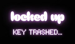 LOCKED UP, KEY TRASHED MINI CHASTITY MIND FUCK