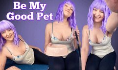 Be My Good Pet - Pet Play Training, Puppy Play, Femdom POV, Female Domination with Mistress Mystique Hoops - MP4