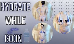 Hydrate While You Goon