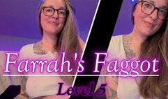 Farrah's Faggot Level 5