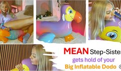 MEAN Step-Sister gets hold of your Big Inflatable Dodo