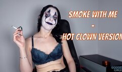 SMOKE WITH ME - HOT CLOWN VERSION