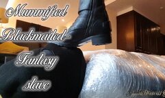 Mummified Blackmailed-Fantasy slave!