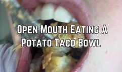 Phoenix Bates Up Close Open Mouth Eating A Potato Taco Bowl 1080p - Mukbang - Eating Food - Mouth Sounds - Open Mouth Chewing - Extreme Close Ups