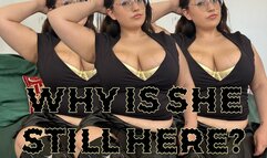 Why Is She Still Here?