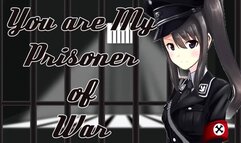You're my Prisoner of War