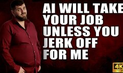 KingMarti: AI Will Take Your Job Unless You Jerk Off For Me - 4k UHD 2160p - MOV