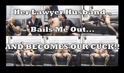 Her Lawyer Husband Bails Me Out and Becomes Our Cuck