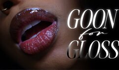 Goon For Gloss