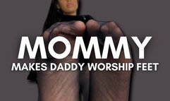 Mommy Makes Daddy Worship Feet