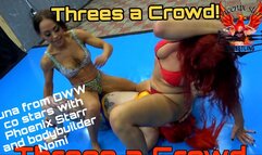 Luna from DWW, bodybuilder Nomi and Phoenix Starr in Threes a Crowd! A sexy three way fight between strong amazon women