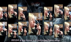 00104 # my house is a fucking tobacco shop