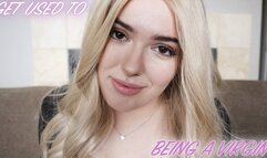 GET USED TO BEING A VIRGIN