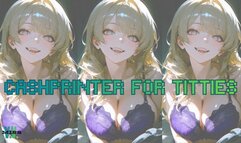 CASHPRINTER FOR TITTIES