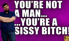 You're Not A Man, You're A Sissy Bitch - KingMarti - 4k UHD 2160p - MOV