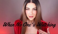 When no one´s Watching