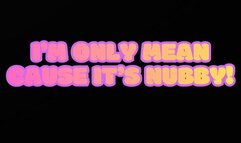 I'm only mean because it's nubby
