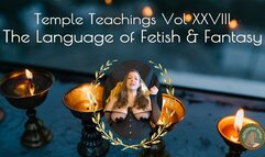 Temple Teachings Vol XXVIII: The Language of Fetish and Fantasy