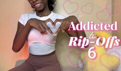 Addicted To Rip-Offs 6