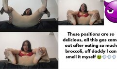 These positions are so delicious, all this gas came out after eating so much broccoli, uff daddy I can smell it myself