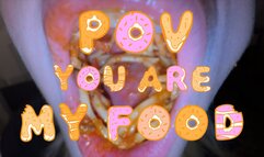 POV: You Are My Food