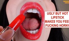 UGLY BUT HOT LIPSTICK MAKES YOU FEEL FUCKING HORNY