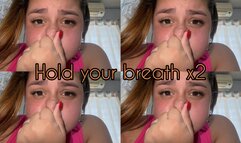 Holding your breath x2