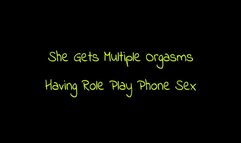 She Gets Multiple Orgasms Having Role Play Phone Sex