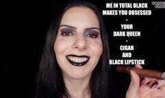 ME IN TOTAL BLACK MAKES YOU OBSESSED - YOUR DARK QUEEN - CIGAR AND BLACK LIPSTICK