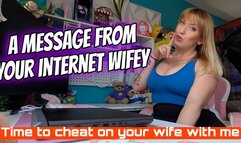 A Message From Your Internet Wifey - Time to cheat on your wife with me