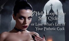 10 Hell-Loop Edge Sniff Cycles! or Lose What’s Left of Your Pathetic Cock!!