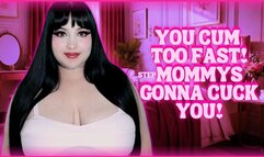 You Cum too Fast! Step-Mommy's Gonna Cuck You! (MP4)