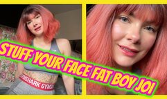 Stuff Your Face Fat Boy JOI Feedee Feeder